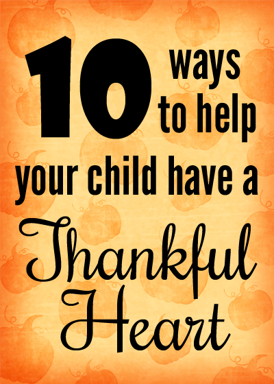 A thankful heart doesn't come naturally to any of is. Here are some ways to help your child develop theirs. | candleinthenight.com